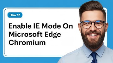 How To Enable IE Mode on Microsoft Edge Chromium | Easy Way 2025 Guide