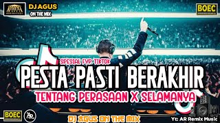 DJ AGUS TERBARU PESTA PASTI BERAKHIR X TENTANG PERASAAN SOUND FYP TIKTOK CAMPURAN NEW SONG