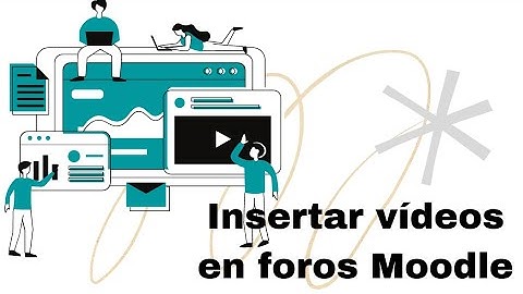 Insertar vídeos en foros Moodle