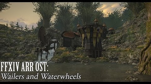 FFXIV OST Gridania Day Time Theme ( Wailers and Waterwheels )