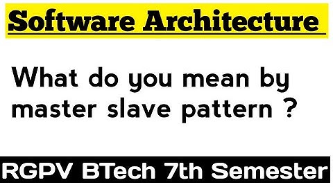 What do you mean by master slave pattern ?