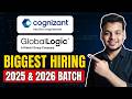 Cognizant , Globallogic Biggest Hiring Drives | Off Campus Job Drive for 2026, 2025 Batch | Freshers
