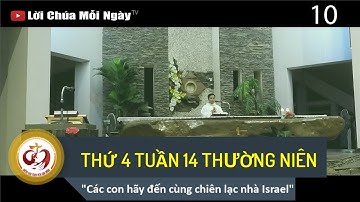 THỨ 4 TUẦN 14 THƯỜNG NIÊN Các con hãy đến cùng chiên lạc nhà Israel