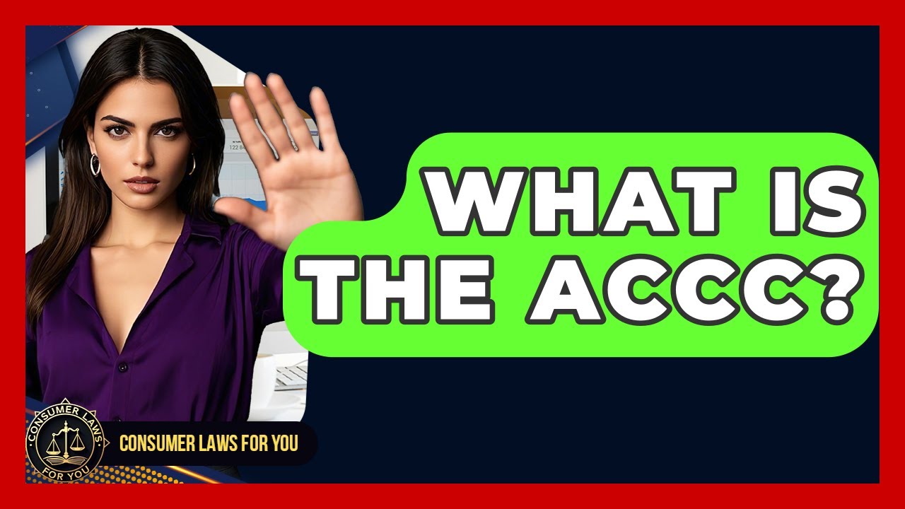 What Is The ACCC? - Consumer Laws For You