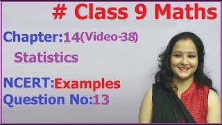 Ncert Class 9 Maths Chapter-14 Statistics  (Video- 38 ) Example-13