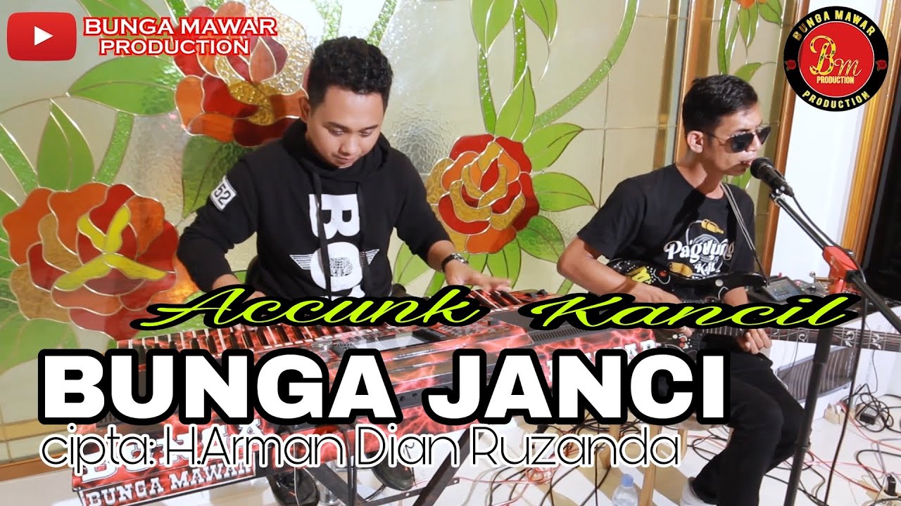 BUNGA JANCI cipta: H.Arman Dian Ruzanda live cover Accunk / Kancil AO PRODUCTION