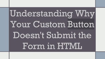 Understanding Why Your Custom Button Doesn
