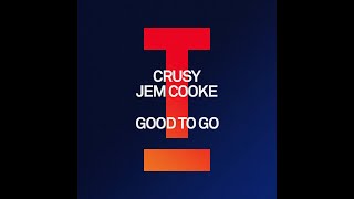 Jem Cooke, Crusy - Good To Go (Extended Mix)