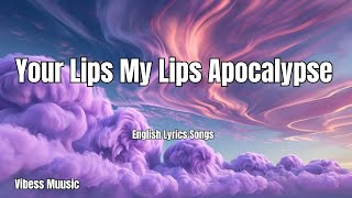 Your Lips My Lips Apocalypse 💋English (Lyrics) New Love Song  2025