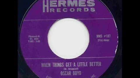 Oscar Boyd - When Things Get A Little Better.