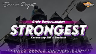 Dj Strongest Alan Walker  Style Banyuwangian X Thailand  Slow Bass  Dannur Project