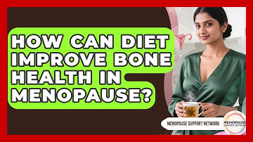 How Can Diet Improve Bone Health In Menopause? - Menopause Support Network