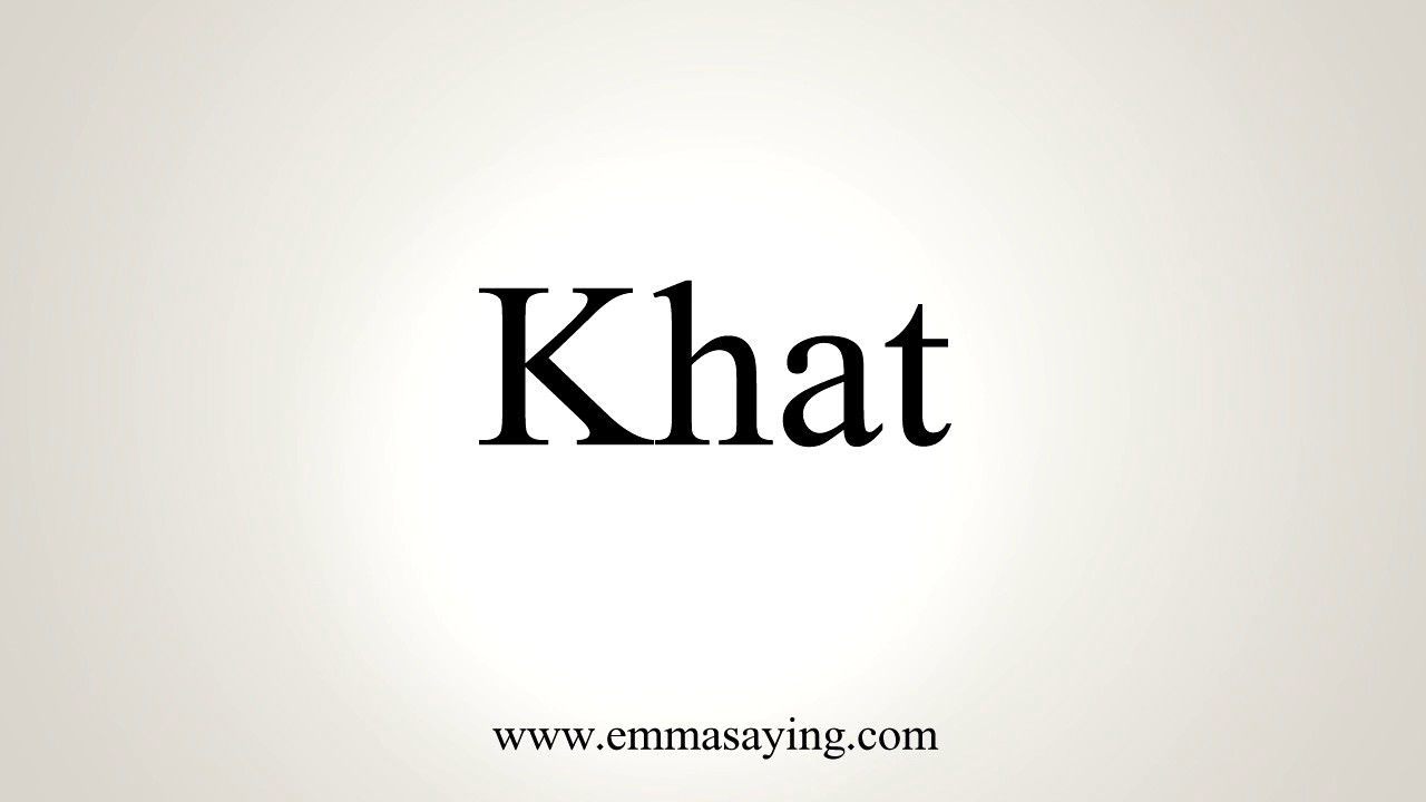 How To Pronounce Khat