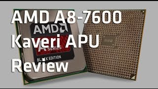 AMD A8-7600 Kaveri APU Review - HSA Arrives