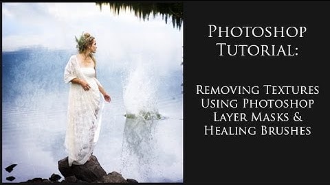 Photoshop Tutorial:  Removing Textures Using Photoshop Layer Masks & Healing Brushes