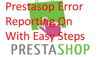 How to error repporting on in prestashop
