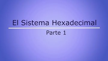 Sistema Hexadecimal Parte 1