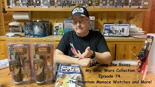 E74 My Star Wars Collection. The Phantom Menace Watches and More!