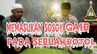 Memasukan Sosok Mahluk Gaib pada botol
