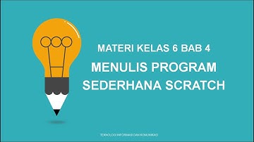 Materi Kelas 6 Bab 4: Menulis Program Sederhana Scratch
