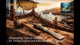 Episode 0002  Ancient Maritime Power, The Ingenious Tools That Shaped Ships and Civilizations