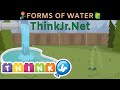 Learn different forms of water 🚰 💧| Science for Kids | ThinkJr Creations