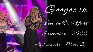 کنسرت کامل گوگوش در فرانکفورت سال ۲۰۲۲ قسمت دوم - Googoosh live in Frankfurt -September 2022- part 2