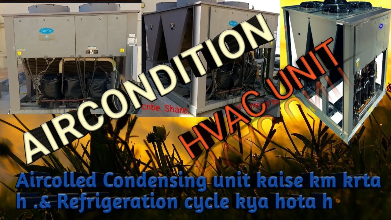 Aircolled Cendensing unit kaise km krta h. Aur Refrigeration cycle kya h YouTube