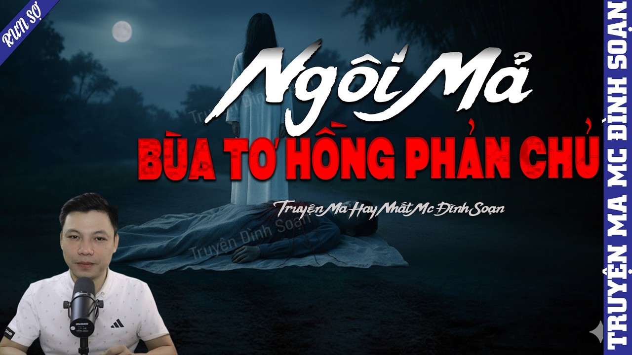 TRUYỆN MA: NGÔI MẢ BÙA TỜ HỒNG PHẢN CHỦ  | MC ĐÌNH SOẠN KỂ MỚI NHẤT 2026