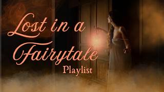 You're Lost in a FAIRYTALE  |  Ethereal Playlist 🌙