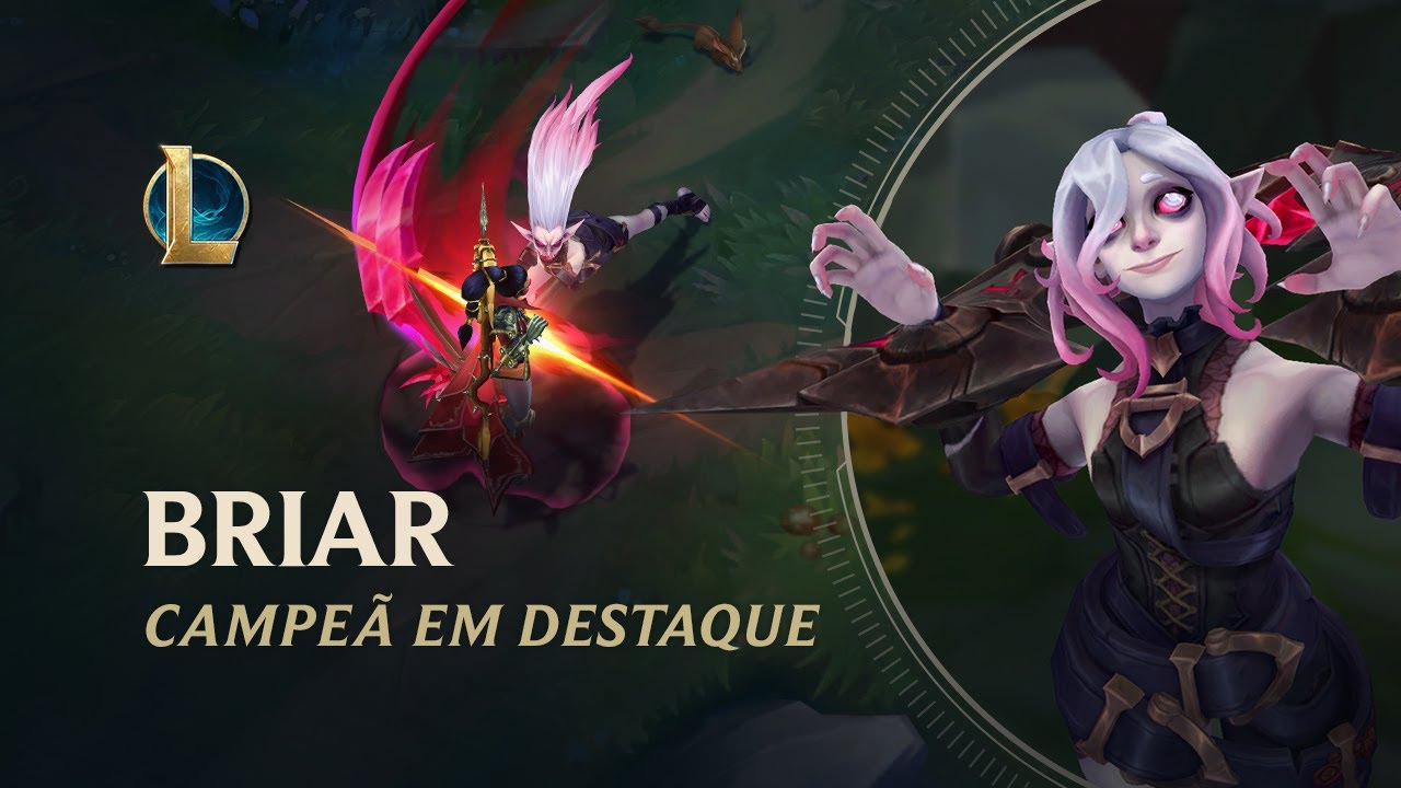 Campeã em Destaque: Briar  Mecânica de jogo – League of Legends 