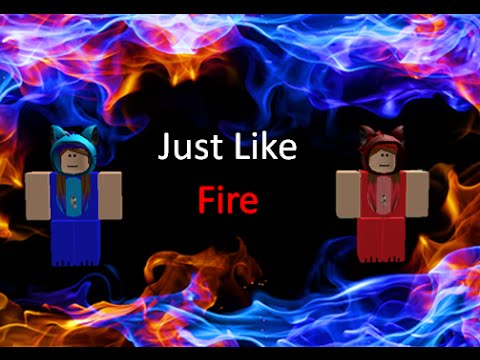 Roblox Music Video Just Like Fire Youtube - through the fire and flames full roblox id