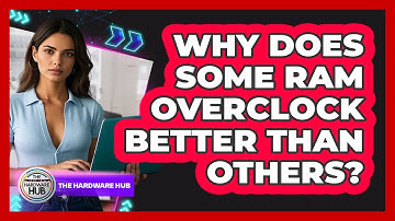 Why Does Some RAM Overclock Better Than Others? - The Hardware Hub