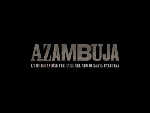 Filme AZAMBUJA - A Imigração Italiana no Sul de Santa Catarina