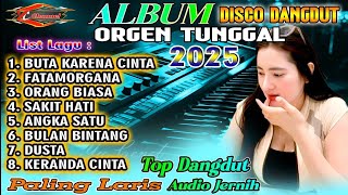 DANGDUT LAWAS TERLARIS 2025 - KOLEKSI FULL ALBUM DISCO DANGDUT ORGEN TUNGGAL- BUTA KARENA CINTA