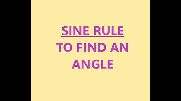 Sine Rule - Angle