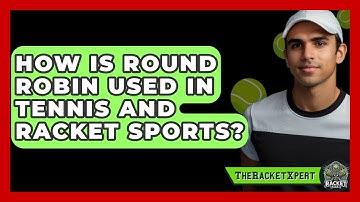 How Is Round Robin Used In Tennis And Racket Sports? - The Racket Xpert