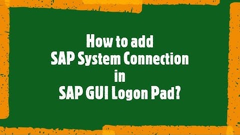 SAP Beginner Tutorial: How to add an SAP System Connection in SAP GUI Logon Pad ?