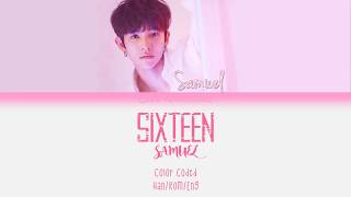Samuel 사무엘 Feat. Changmo - Sixteen 식스틴 s Han|Rom|Eng Color Codeds
