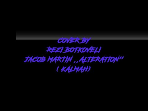 Vocal Cover by Rezi Botkoveli -  Jacob Martin - ,,Alteration'' ( KALMAH )