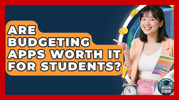 Are Budgeting Apps Worth It For Students? - Investing As A Student