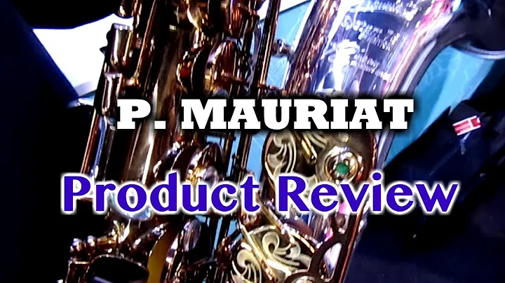 P. Mauriat - Saxophone Product Review - BriansThing
