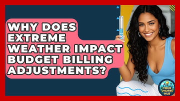 Why Does Extreme Weather Impact Budget Billing Adjustments? - Your Utilities Hub