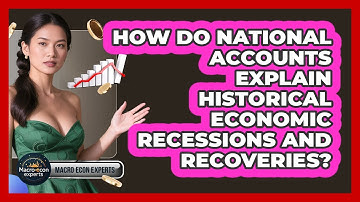 How Do National Accounts Explain Historical Economic Recessions And Recoveries? - Macroecon Experts