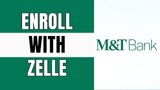 How To Enroll With Zelle On M&T Bank 2025