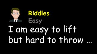 Famous I am easy to lift but hard to throw. What am I? Wealth
