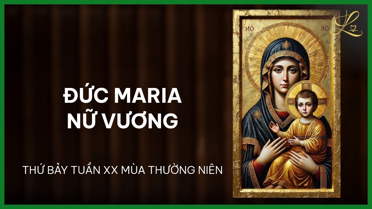 Đức Maria Nữ Vương - Thứ Bảy Tuần XX Mùa Thường Niên | Pt. Gioan Baotixita Trần Quốc Khánh, SDD