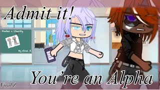 Admit it! You’re an Alpha. {Gacha Club Mini Movie} Part 1/3 (Completed series!)