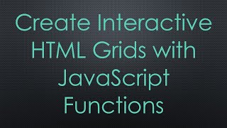 Create Interactive HTML Grids with JavaScript Functions