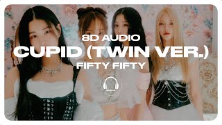 FIFTY FIFTY (피프티피프티) - Cupid (Twin Ver.) [8D AUDIO] 🎧USE HEADPHONES🎧